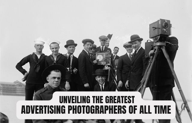 Capturing Brilliance: Unveiling the Greatest Advertising Photographers of All Time