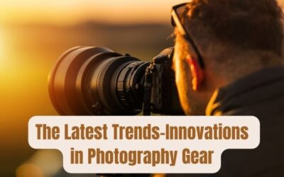 Click, Click, Boom! The Latest Trends and Innovations in Photography Gear
