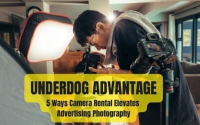 Underdog Advantage-5 Ways Camera Rental Elevates Advertising Photography